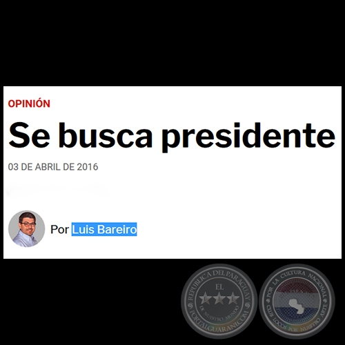 SE BUSCA PRESIDENTE - Por LUIS BAREIRO - Domingo, 03 de Abril de 2016